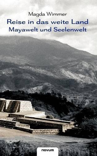 Cover of Reise in Das Weite Land - Mayawelt Und Seelenwelt