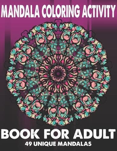 Cover of Mandala Coloring Activity Book For Adult 49 Unique Mandalas