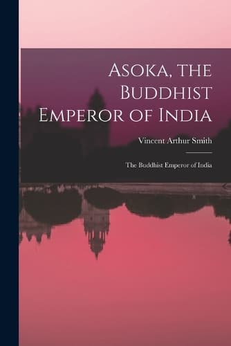 Cover of Asoka, the Buddhist Emperor of India