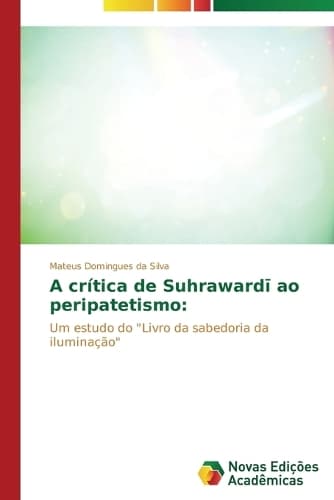 Cover of A crítica de Suhrawardī ao peripatetismo