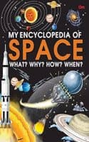 Cover of My Encyclopedia of Space What? Why? How? When?
