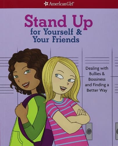 Cover of Stand Up for Yourself & Your Friends: Dealing with Bullies & Bossiness and Finding a Better Way