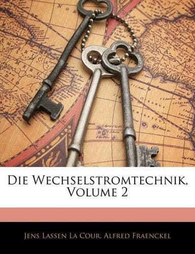 Cover of Die Wechselstromtechnik; Volume 2