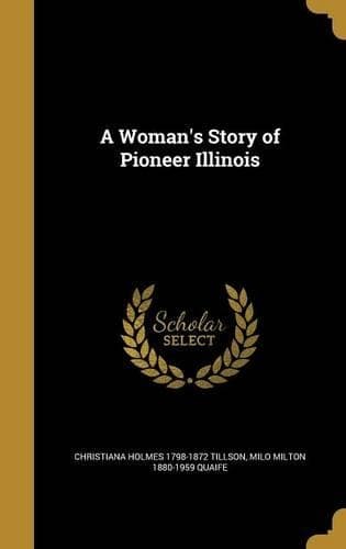 Cover of A Woman's Story of Pioneer Illinois