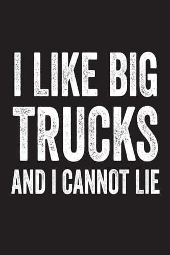 Cover of I Like Big Trucks And I Cannot Lie