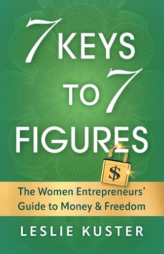 Cover of 7 Keys to 7 Figures: The Women Entrepreneurs' Guide to Money and Freedom