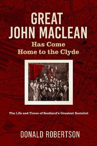 Cover of Great John Maclean has come home to the Clyde