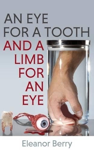 Cover of An Eye for a Tooth and a Limb for an Eye