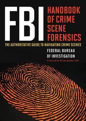 Cover of FBI Handbook of Crime Scene Forensics