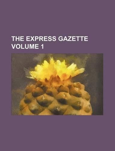 Cover of The Express Gazette Volume 1