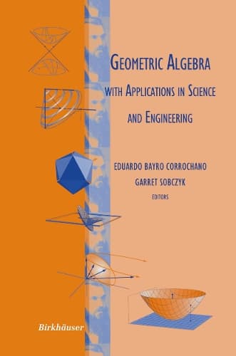 Cover of Geometric Algebra with Applications in Science and Engineering
