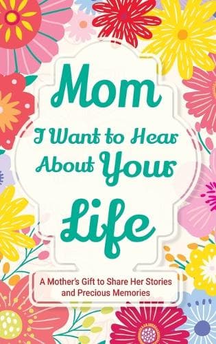 Cover of Mom, I Want to Hear about Your Life