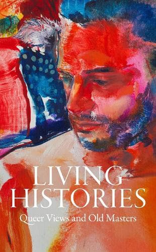 Cover of Living Histories: Queer Views and Old Masters
