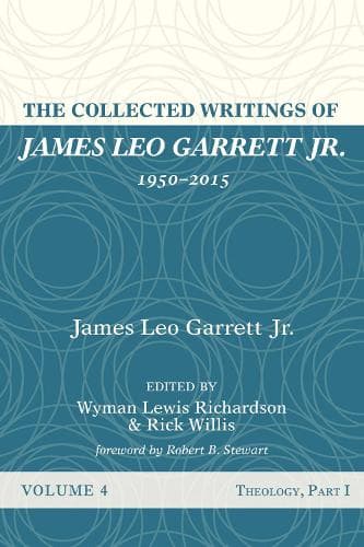 Cover of The Collected Writings of James Leo Garrett Jr., 1950-2015: Volume Four
