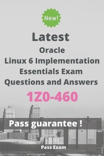 Cover of Latest Oracle Linux 6 Implementation Essentials Exam 1Z0-460 Questions and Answers