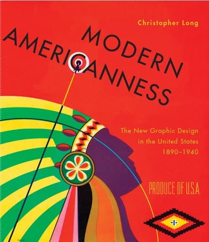 Cover of Modern Americanness: The New Graphic Design in the United States 1890-1940