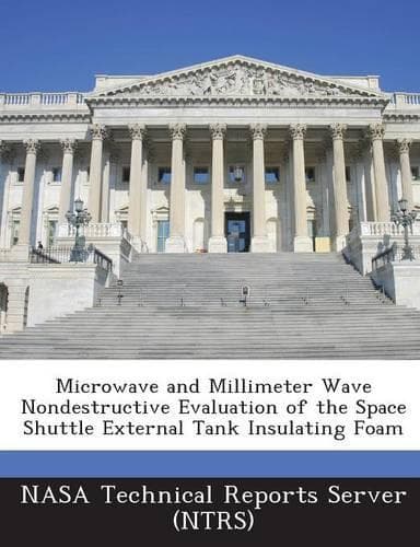 Cover of Microwave and Millimeter Wave Nondestructive Evaluation of the Space Shuttle External Tank Insulating Foam