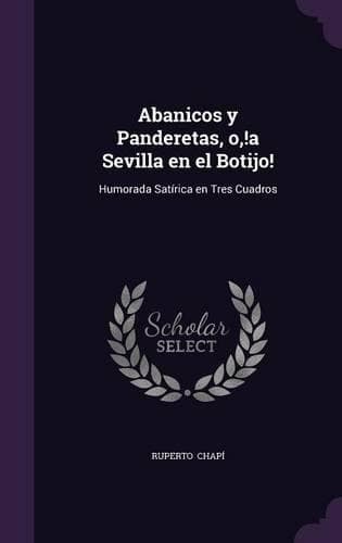 Cover of Abanicos y Panderetas, O, !A Sevilla En El Botijo!