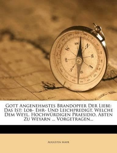 Cover of Gott Angenehmstes Brandopfer Der Liebe