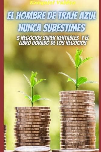 Cover of El hombre de traje azul/ Nunca subestimes / 3 negocios super rentables / El libro dorado de los negocios