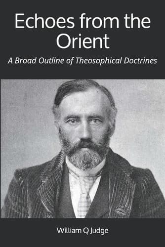 Cover of Echoes from the Orient: A Broad Outline of Theosophical Doctrines