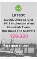 Cover of Latest MySQL Cloud Service 2018 Implementation Essentials Exam 1Z0-320 Questions and Answers