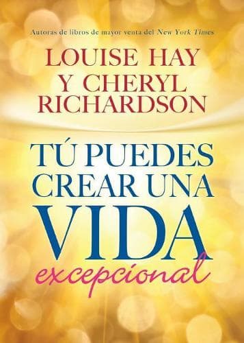 Cover of Tú Puedes Crear Una Vida Excepcional: (Spanish)