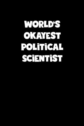 Cover of World's Okayest Political Scientist Notebook - Political Scientist Diary - Political Scientist Journal - Funny Gift for Political Scientist