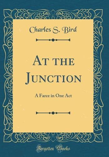 Cover of At the Junction: A Farce in One Act (Classic Reprint)
