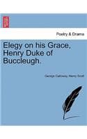 Cover of Elegy on His Grace, Henry Duke of Buccleugh.