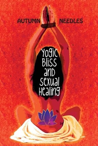 Cover of Yogic Bliss and Sexual Healing