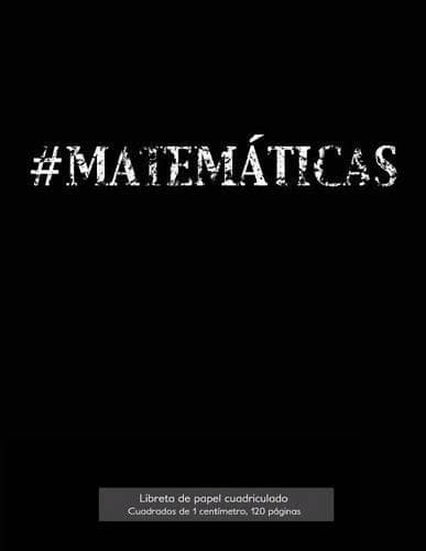 Cover of #MATEMÁTICAS Libreta de papel cuadriculado, cuadrados de 1 centímetro, 120 páginas