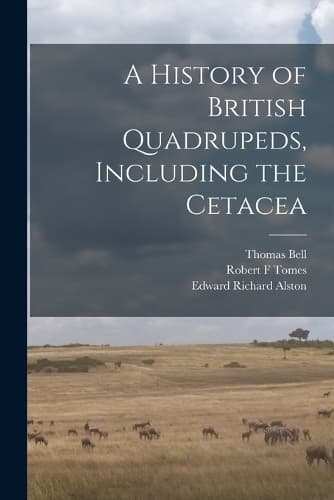 Cover of A History of British Quadrupeds, Including the Cetacea