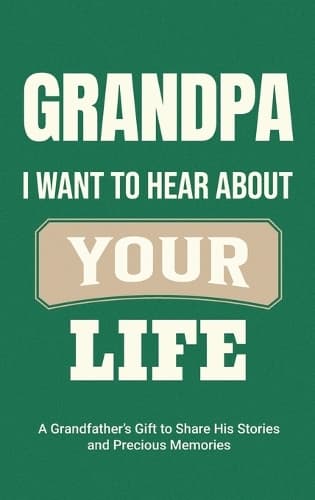 Cover of Grandpa, I Want to Hear About Your Life