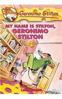 Cover of My Name is Stilton, Geronimo Stilton (Geronimo Stilton #19)