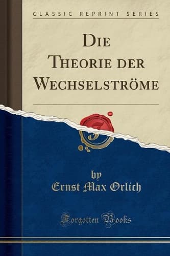 Cover of Die Theorie Der Wechselströme (Classic Reprint)