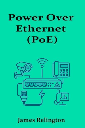 Cover of Power Over Ethernet (PoE): Theory, Design, and Best Practices