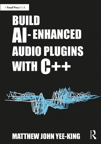 Cover of Build AI-Enhanced Audio Plugins with C++