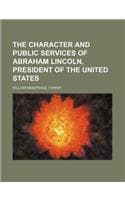 Cover of The Character and Public Services of Abraham Lincoln, President of the United States
