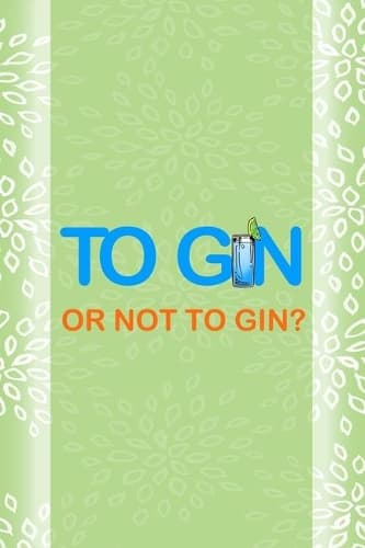 Cover of To Gin Or Not To Gin?