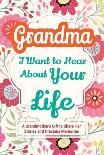 Cover of Grandma, I Want to Hear About Your Life