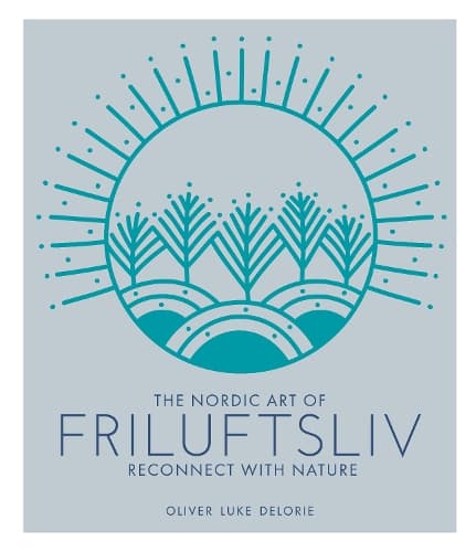 Cover of The Nordic Art of Friluftsliv