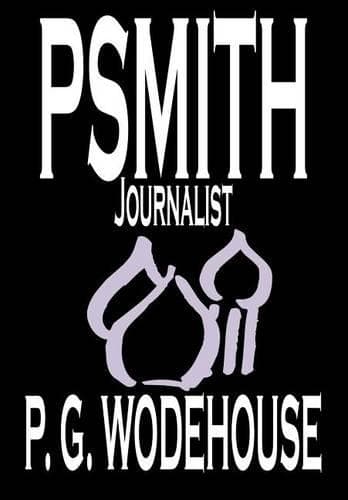 Cover of Psmith, Journalist by P. G. Wodehouse, Fiction, Literary, Humorous