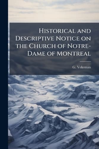 Cover of Historical and Descriptive Notice on the Church of Notre-Dame of Montreal