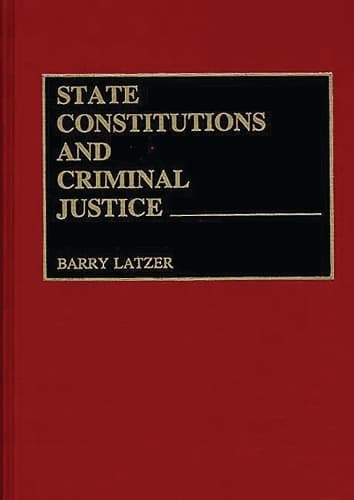 Cover of State Constitutions and Criminal Justice