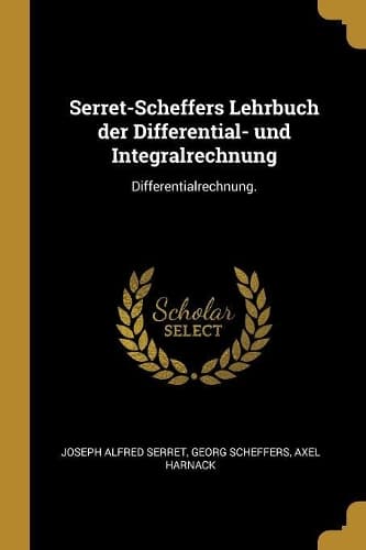Cover of Serret-Scheffers Lehrbuch der Differential- und Integralrechnung