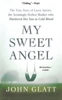 Cover of My Sweet Angel: The True Story of Lacey Spears, the Seemingly Perfect Mother Who Murdered Her Son in Cold Blood