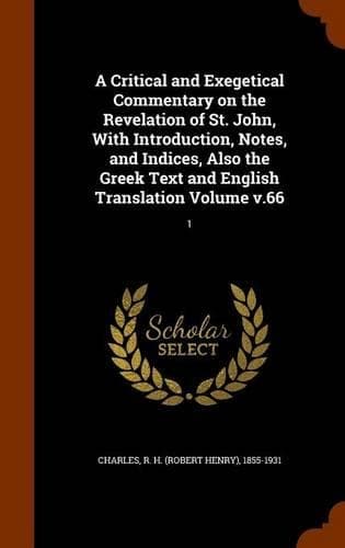 Cover of A Critical and Exegetical Commentary on the Revelation of St. John, With Introduction, Notes, and Indices, Also the Greek Text and English Translation Volume v.66