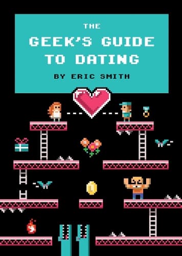 Cover of The Geek's Guide to Dating