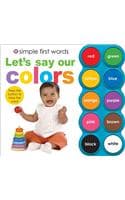 Cover of Let's Say Our Colors: (Simple First Words)